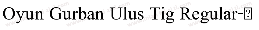 Oyun Gurban Ulus Tig Regular字体转换